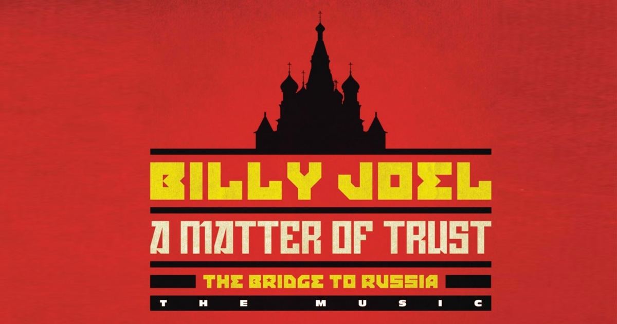 BILLY JOEL: A Matter of Trust – The Bridge to Russia