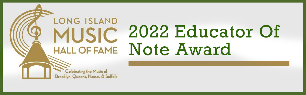 The Long Island Music and Entertainment Hall of Fame is proud to announce its 2022 Music Educator of Note award recipient – Frank Abel.
